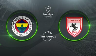 Fenerbahçe Samsunspor’u ağırlıyor – Son Dakika Haberleri