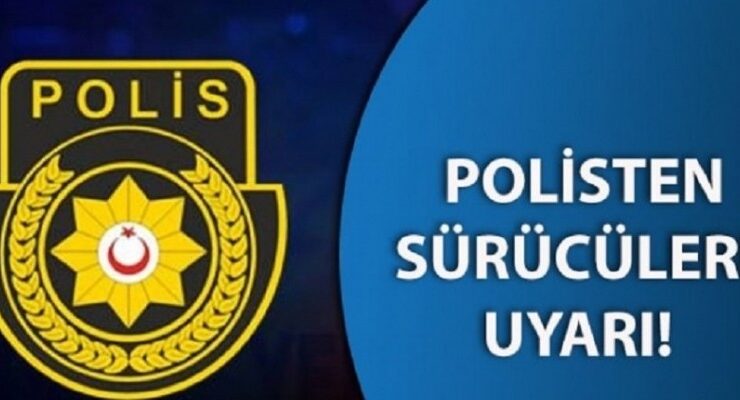 Polis ülkede etkili olan, şiddetli yağış ve fırtına nedeniyle sürücülere uyarılarda bulundu