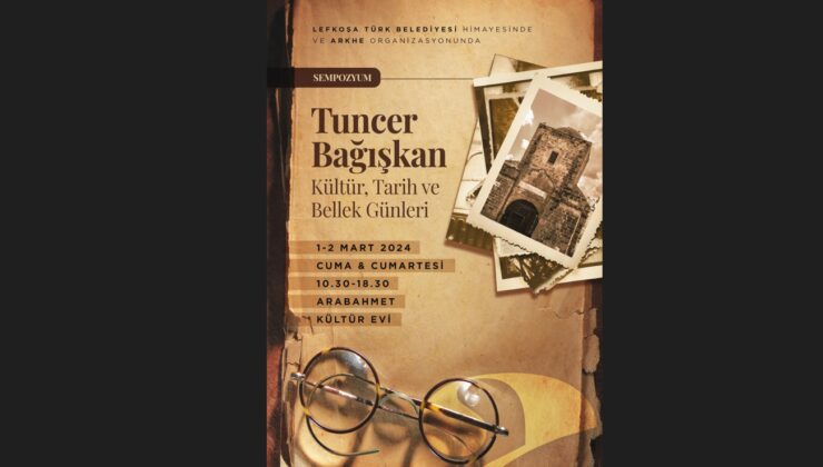 “Tuncer Bağışkan Kültür,Tarih ve Bellek Günleri” yarın başlıyor