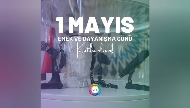 1 Mayıs Emek ve Dayanışma Günü kutlu olsun…