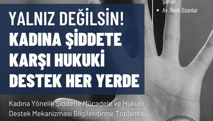 “Kadına Yönelik Şiddetle Mücadele ve Hukuki Destek Mekanizması Bilgilendirme Toplantıları” Yeniboğaziçi Belediyesi ile devam edecek