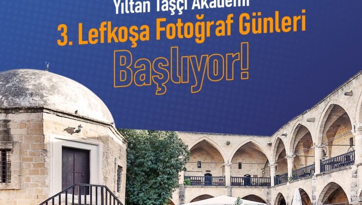 “Yıltan Taşçı Akademi 3. Lefkoşa Fotoğraf Günleri” başlıyor